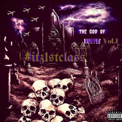 #itz1stclass:TheGodOfHustle