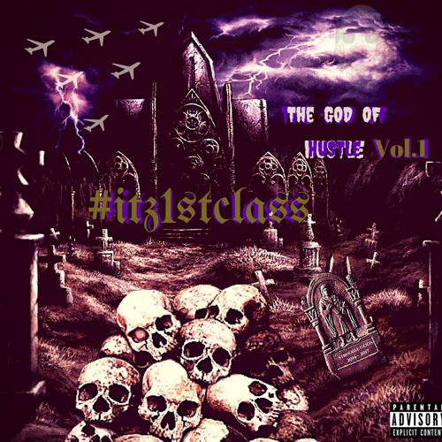 #itz1stclass:TheGodOfHustle