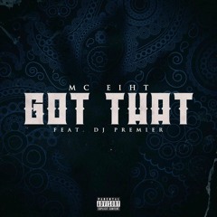 MC Eiht f/ DJ Premier 'Got That' (Produced by Brenk Sinatra)