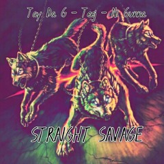 STRAIGHT SAVAGE Tay Da G - Teej - Ni Gunna