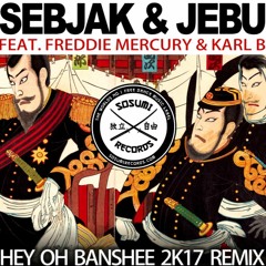 Sebjak & Jebu Ft. Freddie Mercury - Hey Oh Banshee (Karl B Hey Oh 2K17 Bootleg Remix Short)