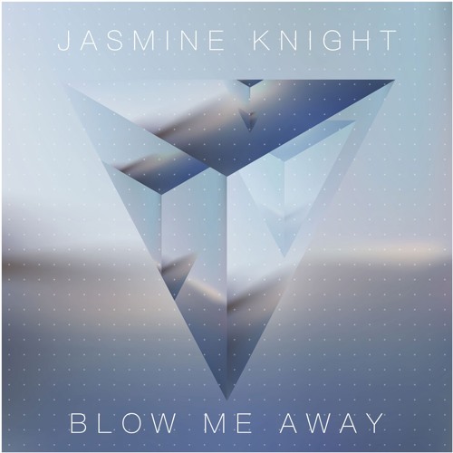 Jasmine Knight - Blow Me Away (Radio Edit)