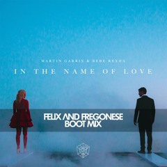 // FREE DOWNLOAD // Martin Garrix & Bebe Rexha - In The Name Of Love (Felix And Fregonese Boot Mix)