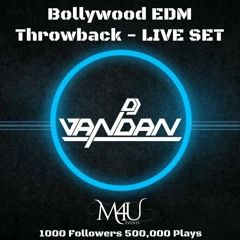 Bollywood EDM Throwback - Live Set - DJ Vandan (M4U EVENTS)