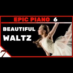 BEAUTIFUL WALTZ music - Instrumental original music - EPIC PIANO 6 - EpicZEVEN