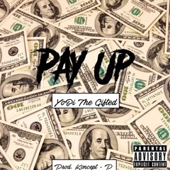 Pay Up - YoBi The Gifted x Prod. Koncept P