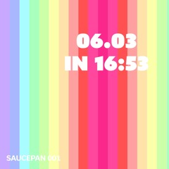 06.03 in 16:53 - SAUCEPAN 001.