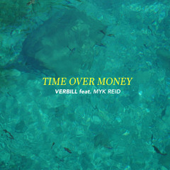 Verbill - Time Over Money (feat. Myk Reid)