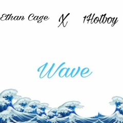 Ethan Cage - Wave (Feat. 1Hotboy) (Prod. by Ethan Cage)
