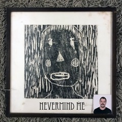Nevermind Me (Demo)
