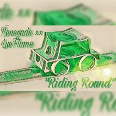 Renegade, Lue Flame - Riding Round
