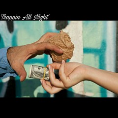 Trappin All Night ft. Chewie [Prod. TnTXD]