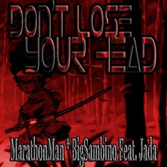 Don't Lose Your Head By Marathon Man Ft BigSambino & Jada Black [Prod. HeyThatsPrettyGood]