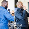 Say Something Episode 26 - Daddy Who Cares
