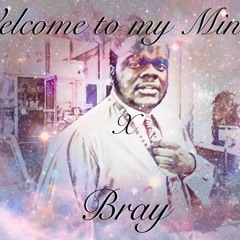 Welcome To My Mind X Bray