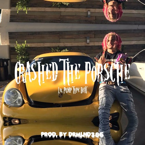 Stream Crashed The Porsche Lil Pump Type Beat Prod By Drmlnd386 By Drmlnd386 Listen Online For Free On Soundcloud