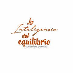 EPISODIO FINAL -  LA INTELIGENCIA DEL EQUILIBRIO