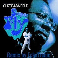 Curtis Mayfield - Superfly (EckoTronic Movin' Remix)