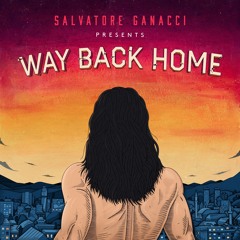 Salvatore Ganacci - Way Back Home (Feat Sam Gray)