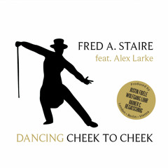 Fred A. Staire feat. Alex Larke - Cheek to Cheek (Radio Edit)