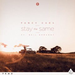 Fancy Cars - Stay The Same ft. Neil Ormandy