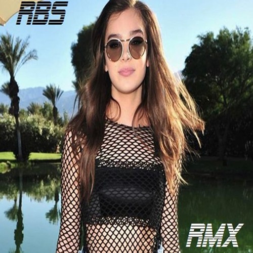 Hailee Steinfield - Most Girls (RBS RMX)