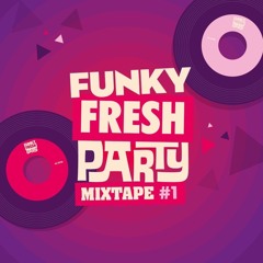 PREVIEW Mixtape Funky Fresh Party#1 By Dj Freshhh - FREE DOWNLOAD.