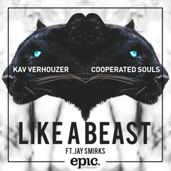 Kav Verhouzer & Cooperated Souls - Like A Beast (Ft. Jay Smirks)