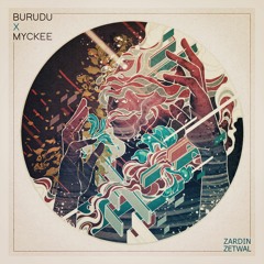 Burudu feat. Myckee - Zardin Zetwal (Garden of Stars)