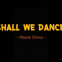 【Kitsune Chorus】Shall We Dance!