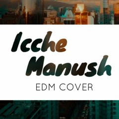 Icche Manush EDM(COVER)by Hasan S. Iqbal