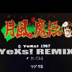 月風魔伝 Getsufumaden - (YeXs! REMIX)