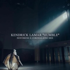 Kendrick Lamar - Humble [Sentimenz X Corinda Afro Mix] FREE DOWNLOAD