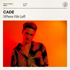 CADE - Where We Left [OUT NOW]