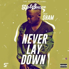 HotSource Ft Sham - Never Lay Down(Prod By Stephskillie)