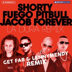 FUEGO, PITBULL, JACOB FOREVER - La Dura [Get Far & LENNYMENDY Rmx]