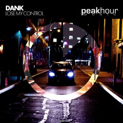 DANK - Lose My Control {Peak Hour Music}