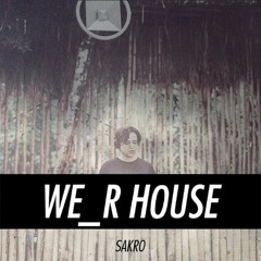 We_R HouseCast 03 - Sakro