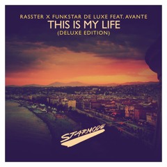 Rasster & Funkstar De Luxe - This Is My Life (Radio deluxe)(feat. Avante)