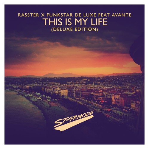 Rasster & Funkstar De Luxe - This Is My Life (Radio deluxe)(feat. Avante)