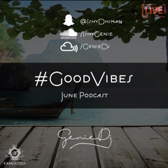 #GoodVibes - June Podcast - GenieDj