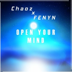 Chaoz X Fenyn - Open Your Mind [Original Mix][HQ][Emotional Hardstyle][free download]