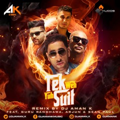 Tek Weh Yuh Suit Ft. Guru Randhawa, Arjun, Sean Paul Remix By DJ Aman K