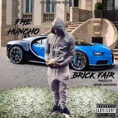 FME Huncho -Brick Fair
