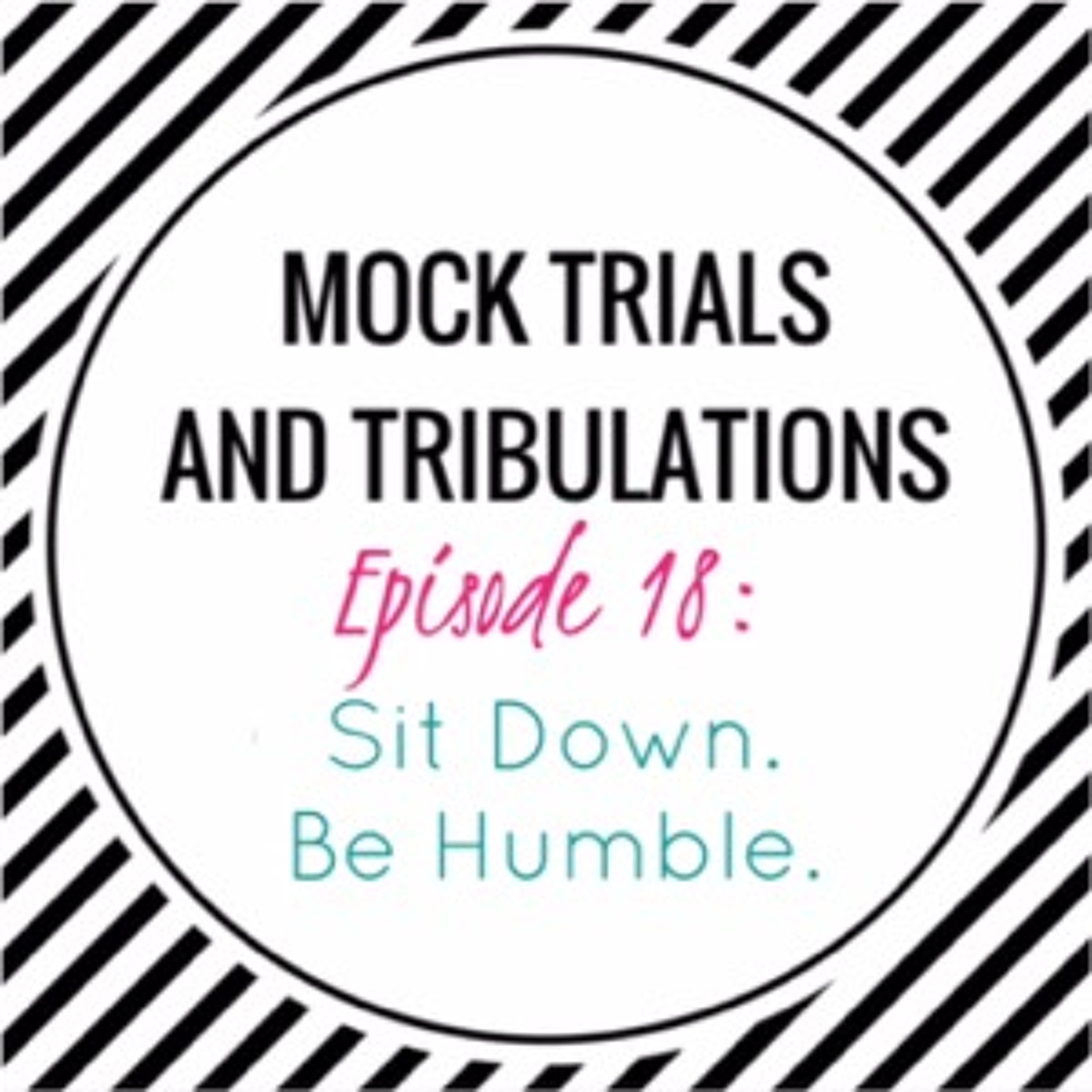 Episode 18- Sit Down. Be Humble thumbnail