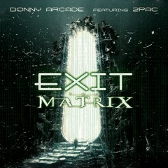 Exit The Matrix By Donny Arcade ft 2Pac - Explicit - Non Profit.mp3