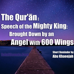 The Quran Speech Of The Mighty King Brought Down By An Angel Lecture By Abu Khadeejah