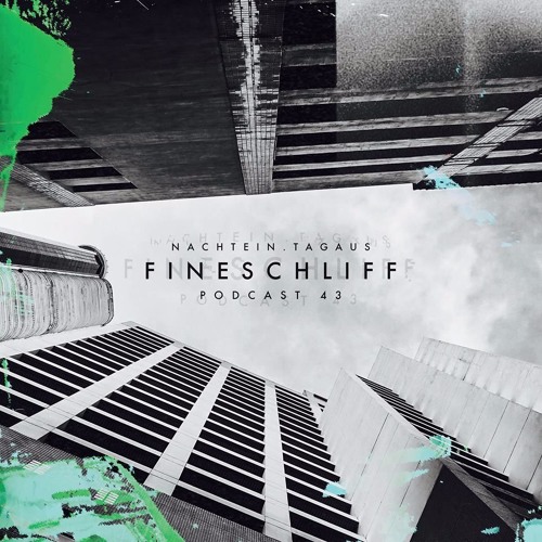 Fineschliff | NachtEin.TagAus [Podcast 43]