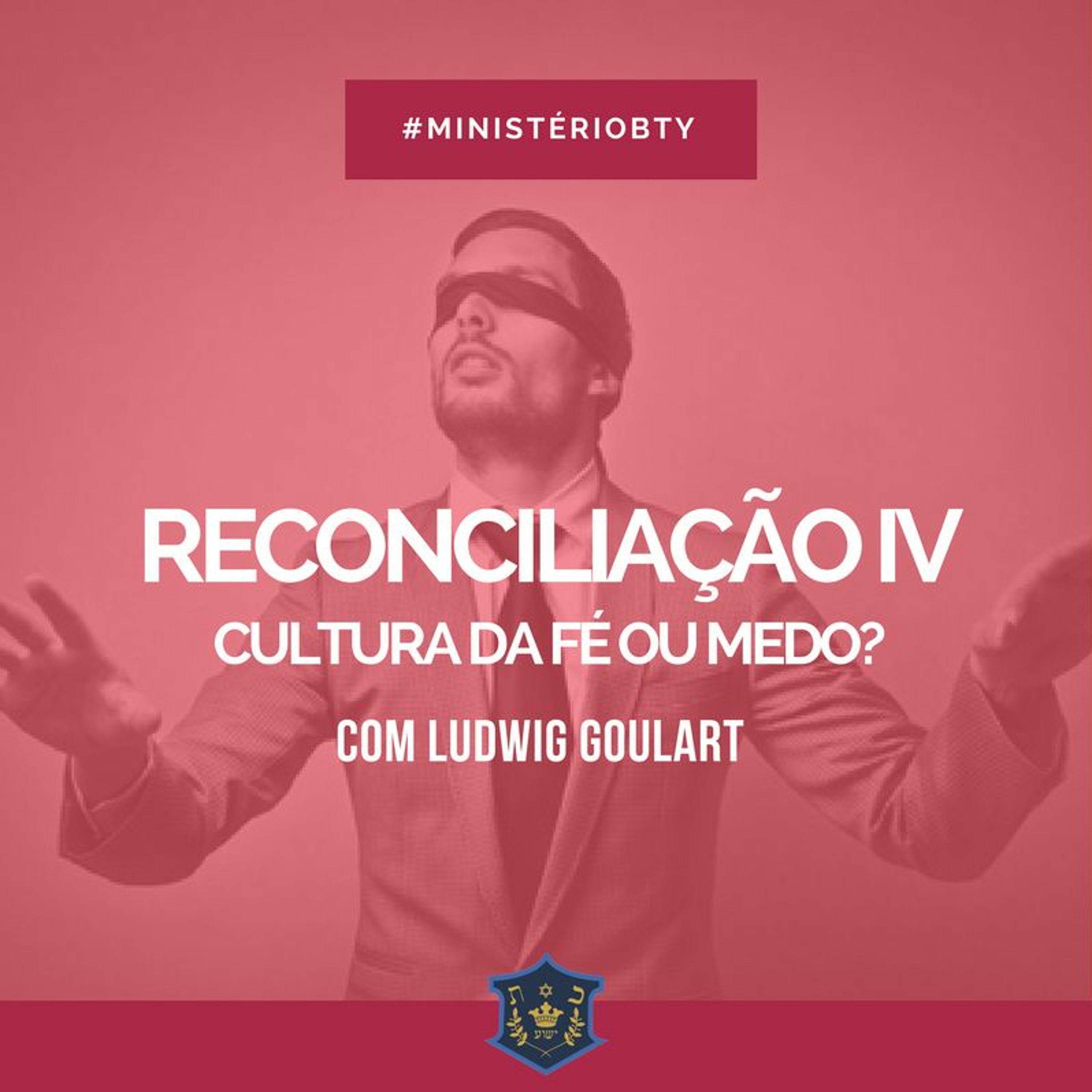 Reconciliação IV - Cultura da fé ou medo? | Ludwig Goulart episode artwork