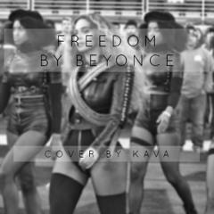 FREEDOM BY BEYONCE (Cover by KAVA)
